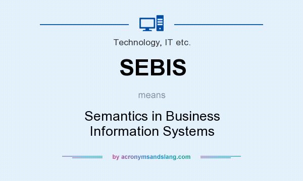 What does SEBIS mean? It stands for Semantics in Business Information Systems