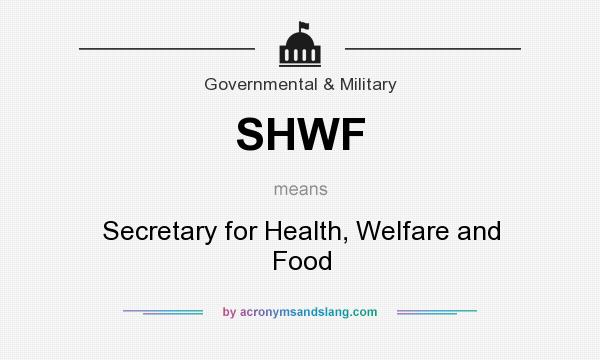 What does SHWF mean? It stands for Secretary for Health, Welfare and Food