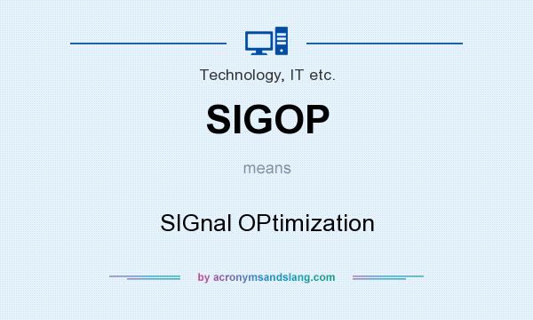 What does SIGOP mean? It stands for SIGnal OPtimization