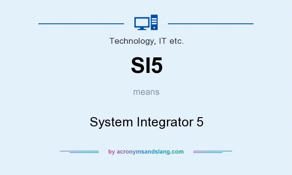 What does SI5 mean? It stands for System Integrator 5
