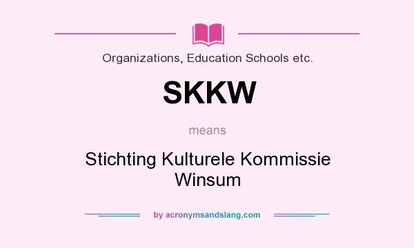 What does SKKW mean? It stands for Stichting Kulturele Kommissie Winsum