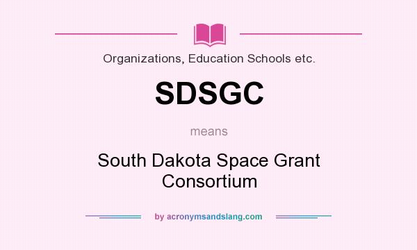 What does SDSGC mean? It stands for South Dakota Space Grant Consortium