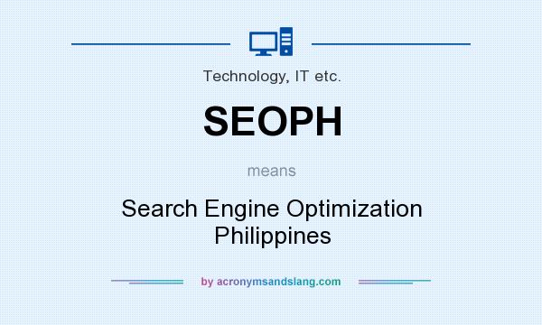 What does SEOPH mean? It stands for Search Engine Optimization Philippines