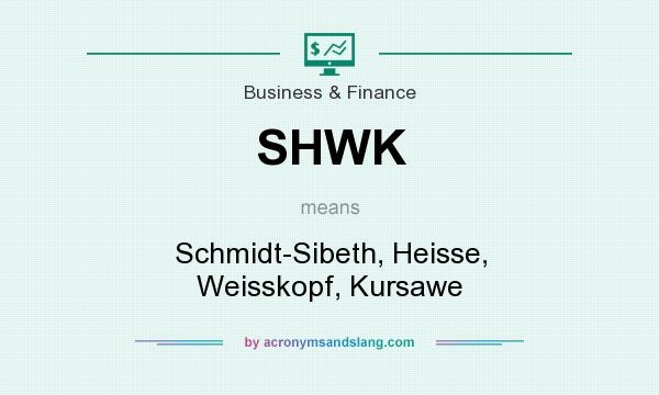 What does SHWK mean? It stands for Schmidt-Sibeth, Heisse, Weisskopf, Kursawe