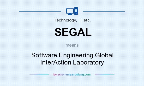 What does SEGAL mean? It stands for Software Engineering Global InterAction Laboratory