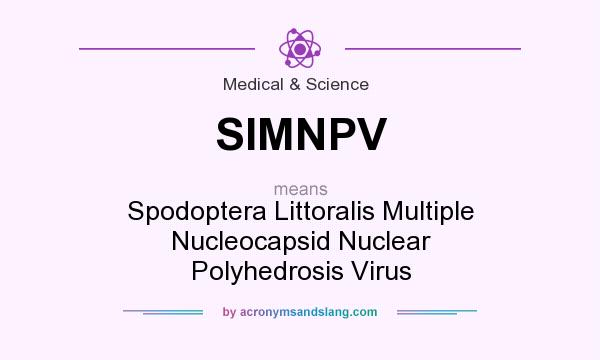 What does SIMNPV mean? It stands for Spodoptera Littoralis Multiple Nucleocapsid Nuclear Polyhedrosis Virus