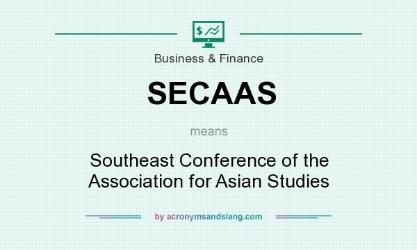 What does SECAAS mean? It stands for Southeast Conference of the Association for Asian Studies