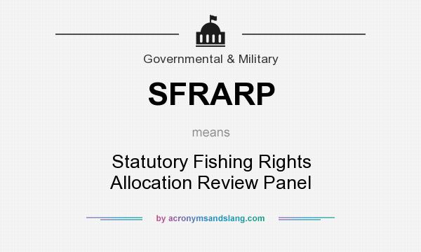 What does SFRARP mean? It stands for Statutory Fishing Rights Allocation Review Panel