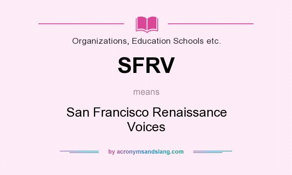 What does SFRV mean? It stands for San Francisco Renaissance Voices