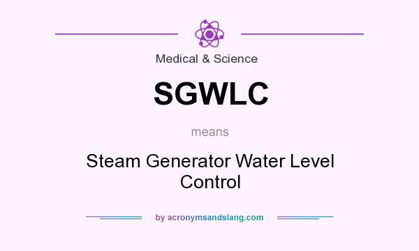 What does SGWLC mean? It stands for Steam Generator Water Level Control