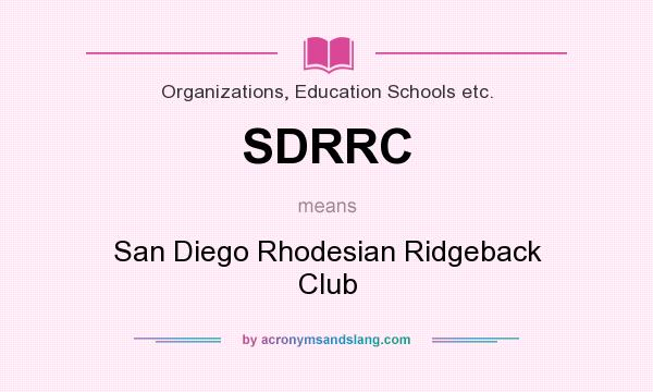 What does SDRRC mean? It stands for San Diego Rhodesian Ridgeback Club