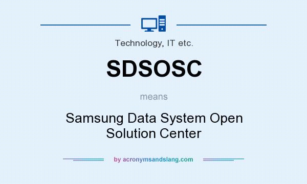 What does SDSOSC mean? It stands for Samsung Data System Open Solution Center