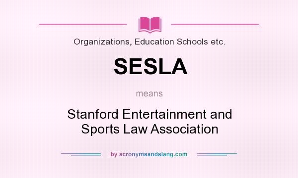 What does SESLA mean? It stands for Stanford Entertainment and Sports Law Association