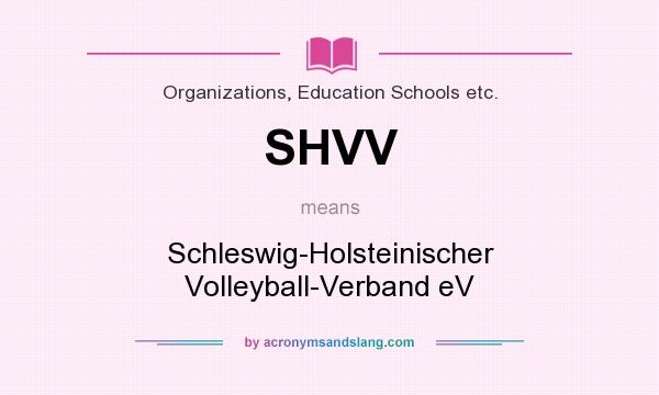 What does SHVV mean? It stands for Schleswig-Holsteinischer Volleyball-Verband eV