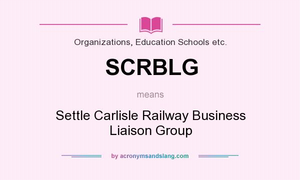 What does SCRBLG mean? It stands for Settle Carlisle Railway Business Liaison Group