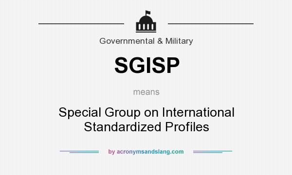 What does SGISP mean? It stands for Special Group on International Standardized Profiles