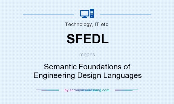 What does SFEDL mean? It stands for Semantic Foundations of Engineering Design Languages