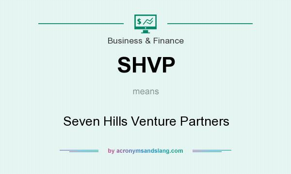 What does SHVP mean? It stands for Seven Hills Venture Partners