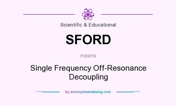 What does SFORD mean? It stands for Single Frequency Off-Resonance Decoupling