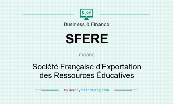 What does SFERE mean? It stands for Société Française d`Exportation des Ressources Éducatives