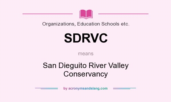 What does SDRVC mean? It stands for San Dieguito River Valley Conservancy
