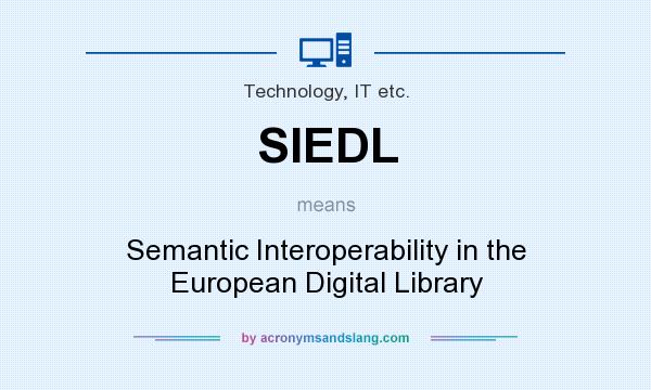What does SIEDL mean? It stands for Semantic Interoperability in the European Digital Library