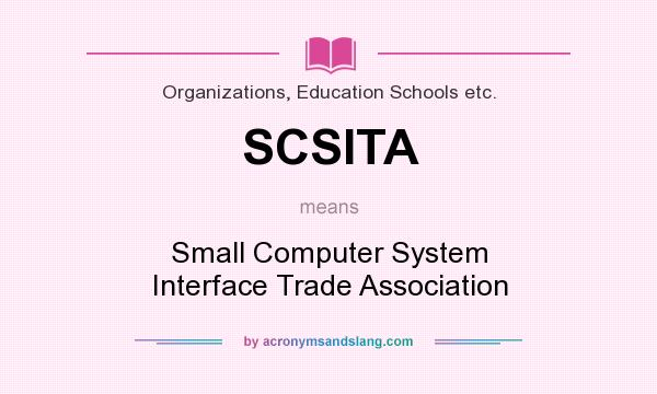 What does SCSITA mean? It stands for Small Computer System Interface Trade Association