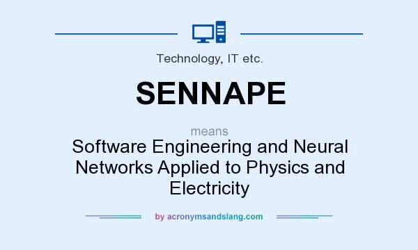 What does SENNAPE mean? It stands for Software Engineering and Neural Networks Applied to Physics and Electricity