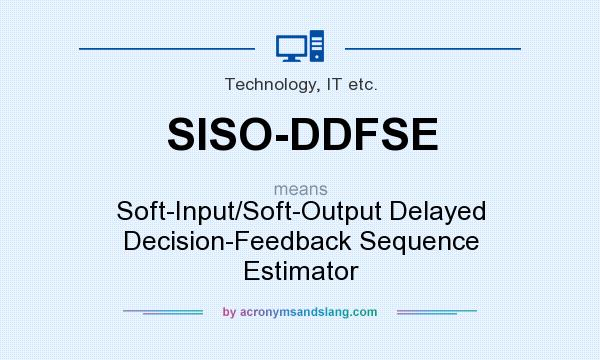 What does SISO-DDFSE mean? It stands for Soft-Input/Soft-Output Delayed Decision-Feedback Sequence Estimator