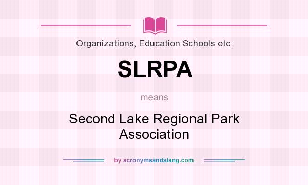 What does SLRPA mean? It stands for Second Lake Regional Park Association