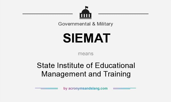 What does SIEMAT mean? It stands for State Institute of Educational Management and Training