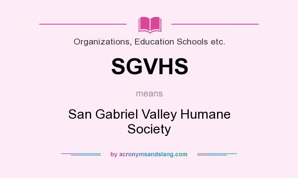 What does SGVHS mean? It stands for San Gabriel Valley Humane Society