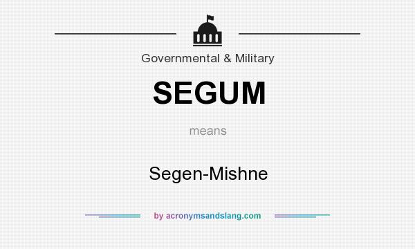 What does SEGUM mean? It stands for Segen-Mishne