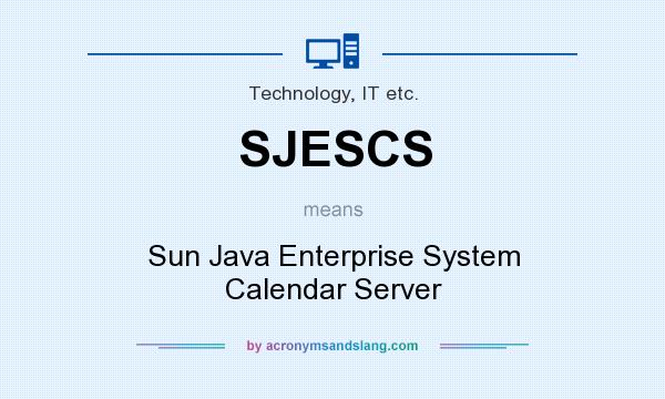 What does SJESCS mean? It stands for Sun Java Enterprise System Calendar Server