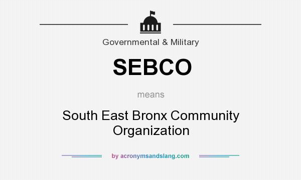 What does SEBCO mean? It stands for South East Bronx Community Organization