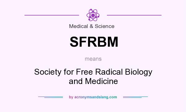 What does SFRBM mean? It stands for Society for Free Radical Biology and Medicine