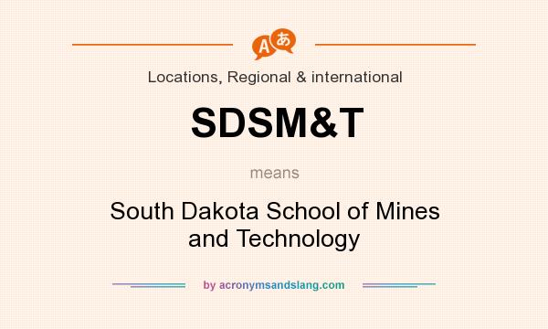 What does SDSM&T mean? It stands for South Dakota School of Mines and Technology