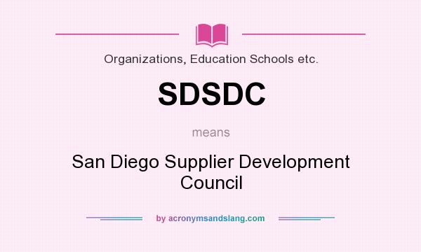 What does SDSDC mean? It stands for San Diego Supplier Development Council