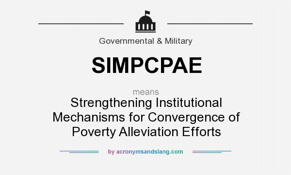 What does SIMPCPAE mean? It stands for Strengthening Institutional Mechanisms for Convergence of Poverty Alleviation Efforts
