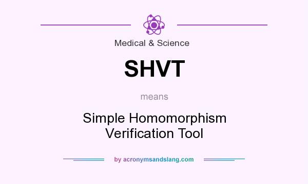What does SHVT mean? It stands for Simple Homomorphism Verification Tool