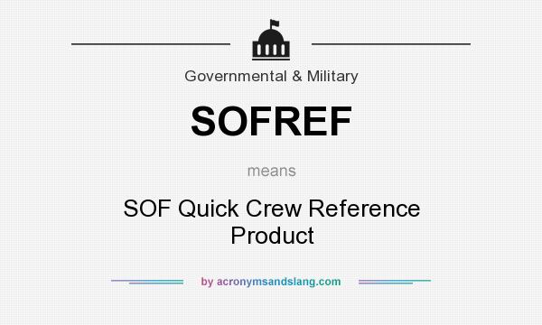 What does SOFREF mean? It stands for SOF Quick Crew Reference Product