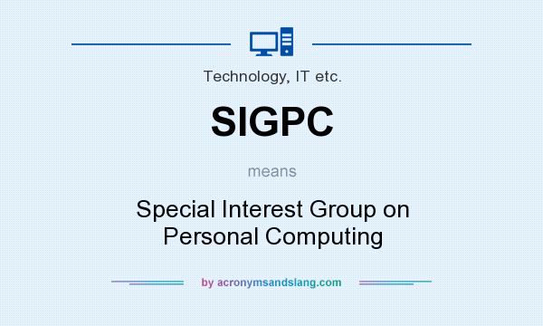 What does SIGPC mean? It stands for Special Interest Group on Personal Computing