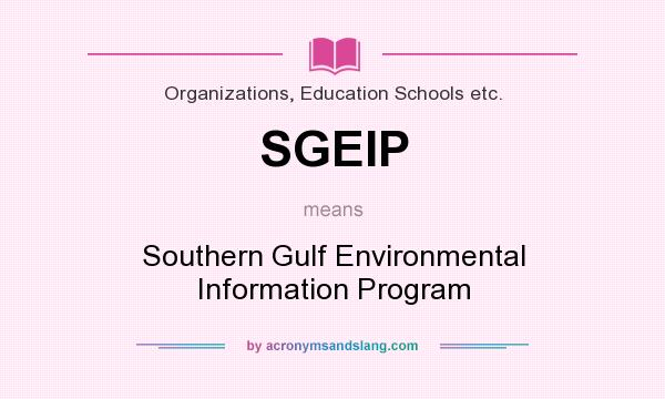 What does SGEIP mean? It stands for Southern Gulf Environmental Information Program