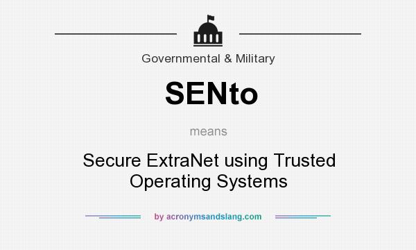 What does SENto mean? It stands for Secure ExtraNet using Trusted Operating Systems