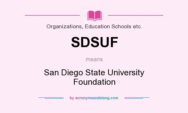 What does SDSUF mean? It stands for San Diego State University Foundation