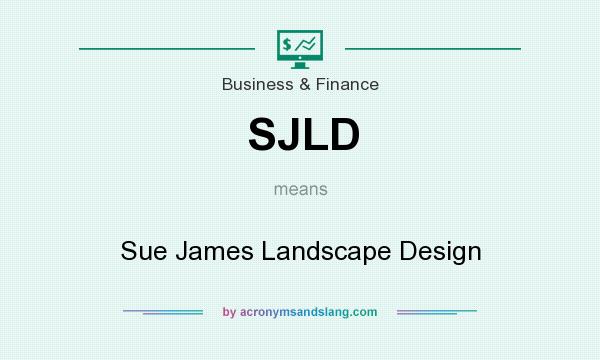 What does SJLD mean? It stands for Sue James Landscape Design