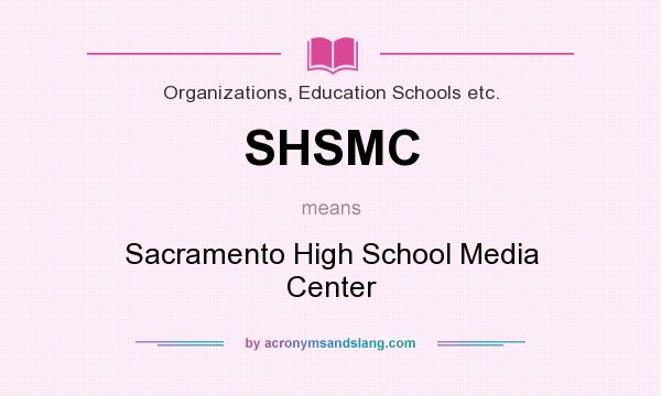 What does SHSMC mean? It stands for Sacramento High School Media Center