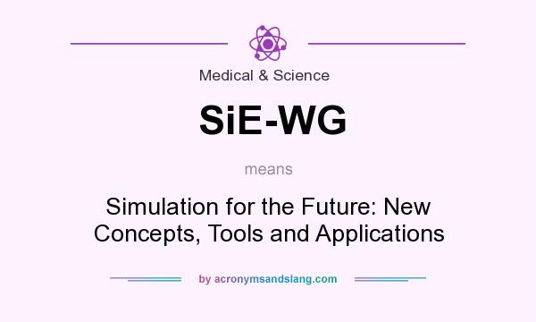 What does SiE-WG mean? It stands for Simulation for the Future: New Concepts, Tools and Applications