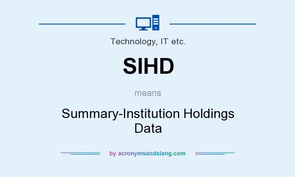 What does SIHD mean? It stands for Summary-Institution Holdings Data