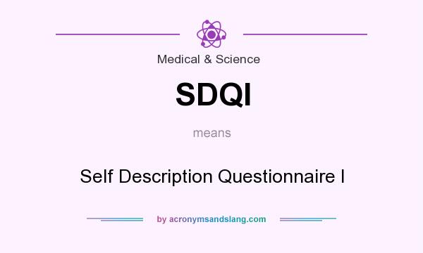 What does SDQI mean? It stands for Self Description Questionnaire I